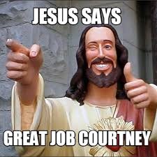 30 congratulations memes for happy occasions. Meme Creator Funny Jesus Says Great Job Courtney Meme Generator At Memecreator Org