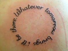 Whatever tomorrow brings i ll be there. Whatever Tomorrow Brings I Ll Be There Incubus Drive Seriously Considering This Quote As A Tattoo At Some Point Xd Incubus Tattoo Tattoo You Tattoos