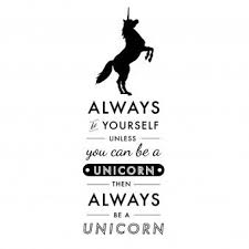 Always Be Yourself Unless You Can Be A Unicorn Quote Always Be A Unicorn Quote Unicorn Quotes Trust Quotes Quote Decals