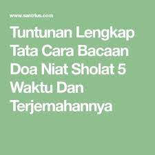 Tuntunan Lengkap Tata Cara Bacaan Doa Niat Sholat 5 Waktu Dan Terjemahannya Membaca Pengetahuan Kutipan Agama