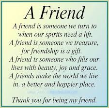 Encouragement Poems For A Friend Friend Is Someone We Turn To When Our Spirits Need A Lift A Friend Friends Quotes Special Friend Quotes Friendship Poems
