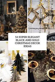 What's the best black and gold wedding theme? 54 Super Elegant Black And Gold Christmas Decor Ideas Digsdigs