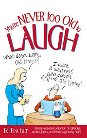 When they check out four hours later, the desk clerk hands them a bill for $350. You Re Never Too Old To Laugh A Laugh Out Loud Collection Of Cartoons Quotes Jokes And Trivia On Growing Older Kindle Edition By Fischer Ed Humor Entertainment Kindle Ebooks Amazon Com