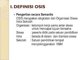Menurutku, alasan paling tepat masuk osis adalah menjadi populer di sekolah, hehe. Organisasi Siswa Intra Sekolah O S I S Ppt Download
