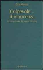Leggi la descrizione del programma e scopri a che ora va in onda. Colpevole D Innocenza In Una Storia La Storia Di Tanti Nerozzi Dina Rubbettino Trama Libro 9788849811063 Libreria Universitaria