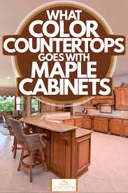 Paint colors for kitchen with dark cabinets. What Color Countertops Goes With Maple Cabinets Home Decor Bliss