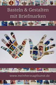 Basteln Und Gestalten Mit Briefmarken Collage Auf Briefmarken Meine Hande Briefmarken Recycling Briefmarken Ideen Briefmarken Basteln Gestalten