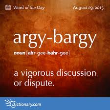 Argy Bargy Word Of The Day Dictionary Com Words Word Of The Day Uncommon Words