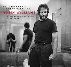 Making people laugh just came naturally to this incredibly gifted comedian. Robin Williams A Singular Portrait 1986 2002 Grace Arthur Amazon De Bucher