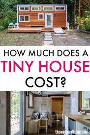 How Much Does A Tiny House Cost Whether Its Diy A Shell Or Custom Built Tiny Home Cost House Cost Cheap Tiny House