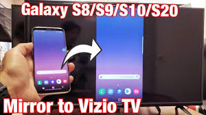 Smart tv cameras and microphones are often placed at the edges above the screen of your tv. Vizio Smart Tv How To Wireless Screen Mirror Galaxy S8 S9 S10 S20 Phones Youtube