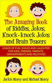We are an online website with funny jokes about different categories. The Amazing Book Of Riddles Jokes Knock Knock Jokes And Brain Teasers Loads Of Fun Smiles And Laughter For Kids Friends Parents Grandparents And Relatives By Jackie Morey