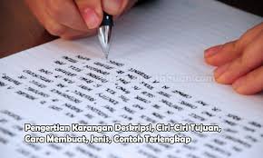 Pengertian Karangan Deskripsi Ciri Ciri Tujuan Cara Membuat Jenis Contoh Karangan Jenis Membaca