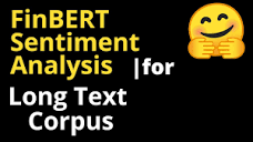 FinBERT Sentiment Analysis for Long Text Corpus with much more ...