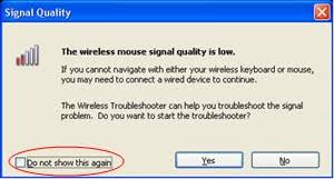 Also check in the following product guide: Your Wireless Mouse Or Keyboard Does Not Respond Or You Receive A The Wireless Device Name Signal Quality Is Low Error Message