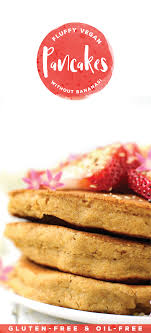 Fluffy Vegan Pancakes Without Banana Gluten And Oil Free Recipe Vegan Pancakes Fluffy Vegan Pancakes Food