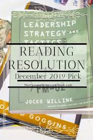 Reading Resolution Leadership Strategy And Tactics By Jocko Willink Thirtysomethingsupermom Leadership Strategies Leadership Leadership Books