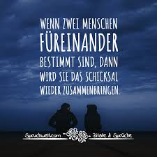 Wenn Zwei Menschen Fureinander Bestimmt Sind Dann Wird Sie Das Schicksal Wieder Zusammenbringen Spruche Uber Die Liebe Schicksal Spruche Schicksal Zitate Spruche Zitate Leben