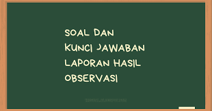 Tulisan secara urutan waktu maka sastra indonesia terbagi atas beberapa angkatan: Soal Dan Kunci Jawaban Laporan Hasil Observasi Sobatilmu Com