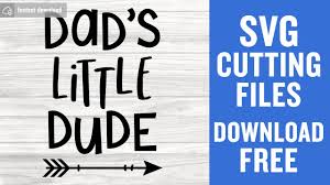 Download Dad S Little Dude Svg Free Cutting Files For Scan N Cut Instant Download Youtube