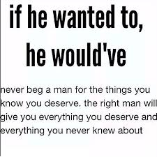 If He Wanted To He Would Have Love Love Quotes Quotes Quote Truth Love Quote Man Beg Push Me Away Quotes Promise Quotes Actions Speak Louder Than Words Quotes