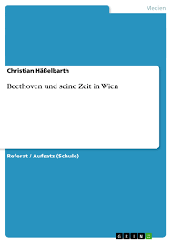 März 1827 ludwig van beethoven wird obduziert 28.03.2018 von florian hauser 3 der todeskampf ist vorbei, der körper ist längst schon kalt. Beethoven Und Seine Zeit In Wien Grin