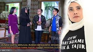 Gak selamanya hidup dia bahagia seperti ini! Alasan Sarita Abdul Mukti Jual Rumah Mewah Rp 50 M Merasa Kasihan Dengan Faisal Harris Bangkrut Tribunnewswiki Com Mobile