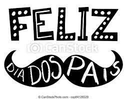 Cada segundo ao seu lado fez de você meu melhor exemplo a ser seguido. Feliz Dia Dos Pais Fathers Day Lettering On Portuguese Brazil Celebration Card For Dad Vector Illustration For Banners Canstock