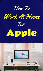 How To Work At Home For Apple Working From Home Work From Home Moms Work From Home Tips