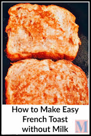 How To Make Easy French Toast Without Milk Mom In The City