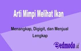 Maybe you would like to learn more about one of these? Arti Mimpi Melihat Ikan Menangkap Digigit Dan Menjual Lengkap