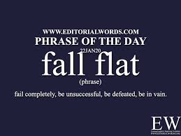 Phrase Of The Day Fall Flat 22jan20 In 2020 Learn English Words Interesting English Words Idioms And Phrases