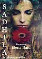 Sadhila, la princesa maldita (Spanish Edition) eBook : Baca, Elena:  Amazon.ca: Kindle Store