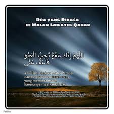 Allahumma innaka 'afuwwun tuhibbul 'afwa fa'fu 'anni. Kumpulan Doa Doa Yang Dibaca Di Malam Lailatul Qadar Wattpad