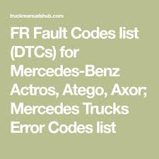 Fr Fault Codes List Dtcs For Mercedes Benz Actros Atego Axor Mercedes Trucks Error Codes List Mercedes Truck Mercedes Trucks