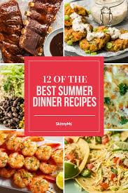 12 Of The Best Summer Dinner Recipes Skinny Ms Summer Recipes Dinner Summer Dinner Healthy Family Meals