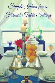 Shop our great selection of party table decor & save. Creating A Formal Table Setting Yvonne Maffei