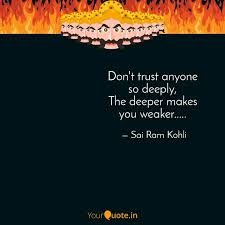 Trust is the lubrication that. Don T Trust Anyone So De Quotes Writings By Sai Ram Yourquote