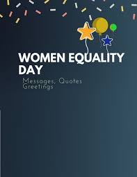 Women Equality Day 91 Best Messages Quotes Greetings Messages Equality Inspirational Quotes