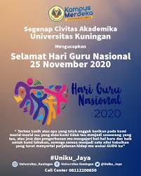 Selamat hari guru nasional tahun 2019 untuk guru yang mulia, jasa kalian akan selalu kami kenang, tetaplah menjadi pelita untuk anak bangsa. Selamat Hari Guru Universitas Kuningan