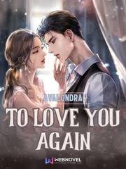 I love you too loads and loads. To Love You Again By Avalondra Full Book Limited Free Webnovel Official
