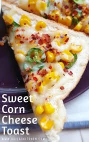 How To Make Sweet Corn Cheese Toast Recipe In 2020 Corn Cheese Cheese Toast Toast Recipes