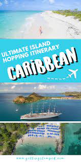 The Ultimate Guide To Caribbean Island Hopping This Vacation Itinerary Outlines The Best Islands R Amazing Travel Destinations Caribbean Travel Cruise Travel