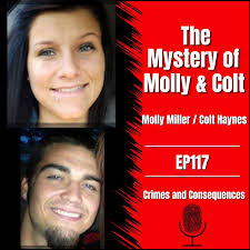 The Disappearance of Molly Miller and Colt Haynes ~ Crimes and Consequences  Podcast