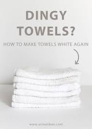White Towels Not So White Anymore Here S How To Fix That White Towels How To Whiten Clothes Towel