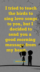 These romantic and sweet good morning quotes for her will help you do just that. 40 Best Good Morning Love Message For Her Buzz16