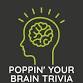 POPPIN' YOUR BRAIN TRIVIA - FREE All-Ages Event W event image