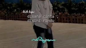 Please download one of our supported browsers. Lirik Lagu Disana Cinta Disini Rindu