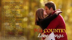 Best 90s Country Love Songs Greatest Country Love Songs Of All Time Country Love Songs Love Songs Songs