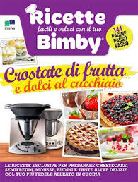 Una ricca selezione di ricette di dolci al cucchiaio, ottimi dessert per concludere alla perfezione un pranzo ed una cena. Ricette Facili E Veloci Con Il Tuo Bimby Speciale N 17 Crostate Di Frutta E Dolci Al Cucchiaio Italiano Edicola Shop